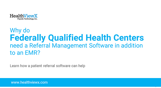 Why Do FQHCs Need A Referral Management Software In Addition To An EMR ...